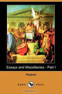 Essays and Miscellanies - Part I (Dodo Press)