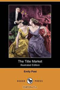 The Title Market (Illustrated Edition) (Dodo Press)