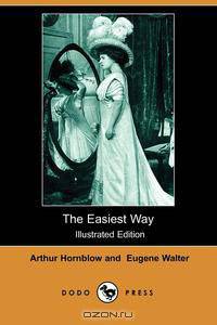 The Easiest Way (Illustrated Edition) (Dodo Press)