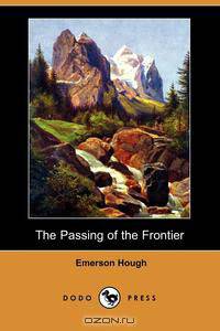 The Passing of the Frontier (Dodo Press)
