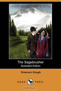 The Sagebrusher (Illustrated Edition) (Dodo Press)