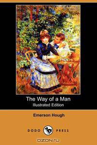 The Way of a Man (Illustrated Edition) (Dodo Press)