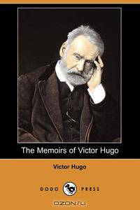The Memoirs of Victor Hugo (Dodo Press)