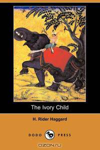 The Ivory Child (Dodo Press)