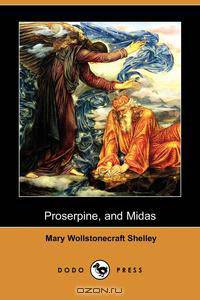 Proserpine and Midas (Dodo Press)