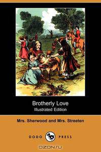 Brotherly Love (Illustrated Edition) (Dodo Press)