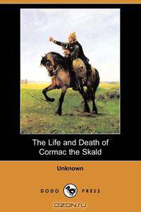 The Life and Death of Cormac the Skald (Dodo Press)