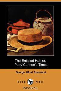 The Entailed Hat; Or, Patty Cannon