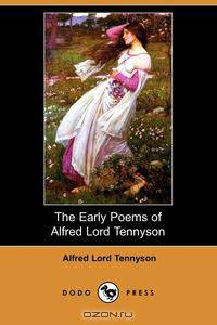 The Early Poems of Alfred Lord Tennyson (Dodo Press)