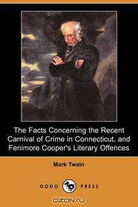 The Facts Concerning the Recent Carnival of Crime in Connecticut, and Fenimore Cooper