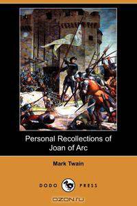 Personal Recollections of Joan of Arc
