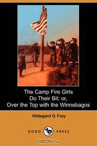 The Camp Fire Girls Do Their Bit; Or, Over the Top with the Winnebagos (Dodo Press)