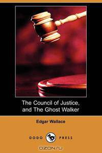The Council of Justice, and the Ghost Walker (Dodo Press)