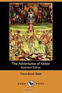 The Adventures of Akbar (Illustrated Edition) (Dodo Press)