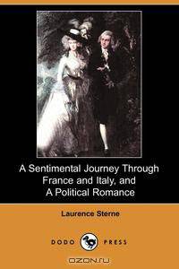 A Sentimental Journey Through France and Italy, and a Political Romance (Dodo Press)