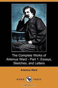 The Complete Works of Artemus Ward - Part 1