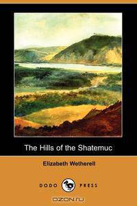 The Hills of the Shatemuc (Dodo Press)