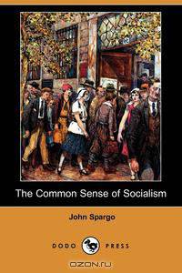 The Common Sense of Socialism (Dodo Press)