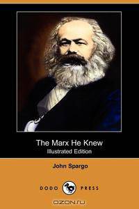 The Marx He Knew (Illustrated Edition) (Dodo Press)