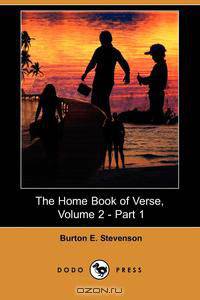 The Home Book of Verse, Volume 2 - Part 1 (Dodo Press)