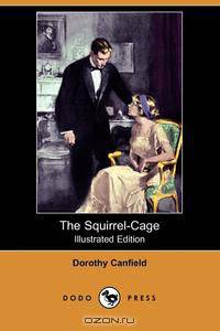 The Squirrel-Cage (Illustrated Edition) (Dodo Press)