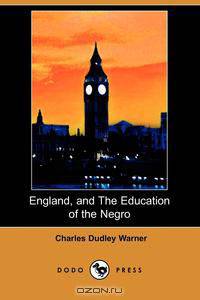 England, and the Education of the Negro (Dodo Press)