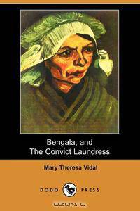 Bengala, and the Convict Laundress (Dodo Press)