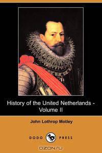 History of the United Netherlands - Volume II (Dodo Press)