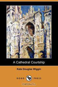 A Cathedral Courtship (Dodo Press)