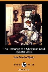 The Romance of a Christmas Card (Illustrated Edition) (Dodo Press)