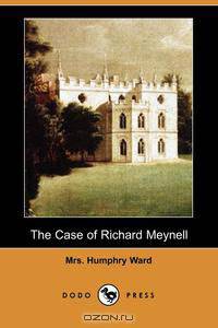 The Case of Richard Meynell (Dodo Press)