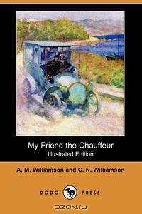 My Friend the Chauffeur (Illustrated Edition) (Dodo Press)