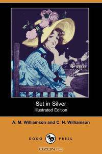 Set in Silver (Illustrated Edition) (Dodo Press)
