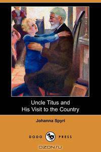Uncle Titus and His Visit to the Country (Dodo Press)