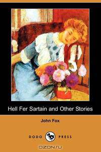 Hell Fer Sartain and Other Stories (Dodo Press)