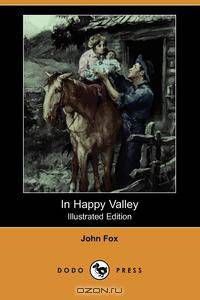In Happy Valley (Illustrated Edition) (Dodo Press)