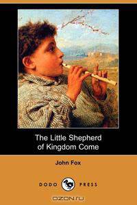 The Little Shepherd of Kingdom Come (Dodo Press)