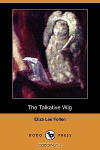 The Talkative Wig (Dodo Press)