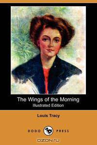 The Wings of the Morning (Illustrated Edition) (Dodo Press)