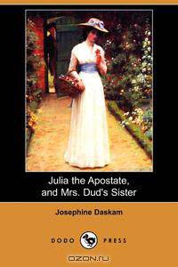 Julia the Apostate, and Mrs. Dud