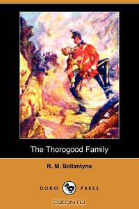 The Thorogood Family (Dodo Press)