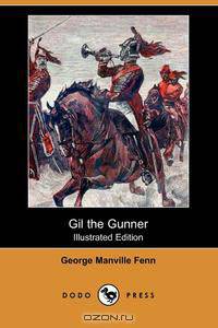 Gil the Gunner (Illustrated Edition) (Dodo Press)