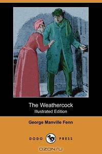 The Weathercock (Illustrated Edition) (Dodo Press)