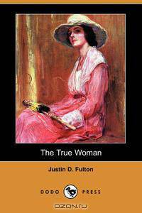 The True Woman (Dodo Press)