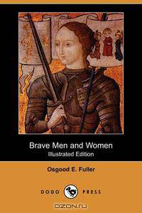 Brave Men and Women (Illustrated Edition) (Dodo Press)