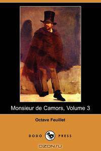 Monsieur de Camors, Volume 3 (Dodo Press)