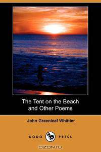 The Tent on the Beach and Other Poems (Dodo Press)