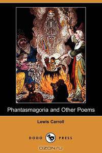 Phantasmagoria and Other Poems (Dodo Press)