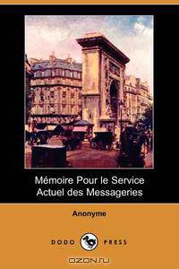 Memoire Pour Le Service Actuel Des Messageries (Dodo Press)