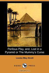 Perilous Play, And, Lost in a Pyramid or the Mummy